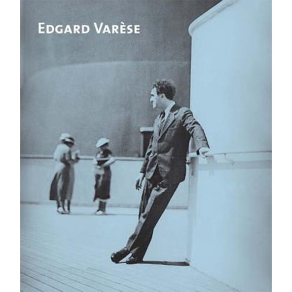 Pre-Owned Edgard Varese : Composer, Sound Sculptor, Visionary