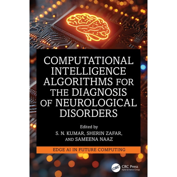 Edge AI in Future Computing Computational Intelligence Algorithms for the Diagnosis of Neurological Disorders, (Hardcover)