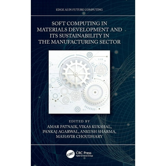 Edge AI in Future Computing Soft Computing in Materials Development and Its Sustainability in the Manufacturing Sector, (Hardcover)