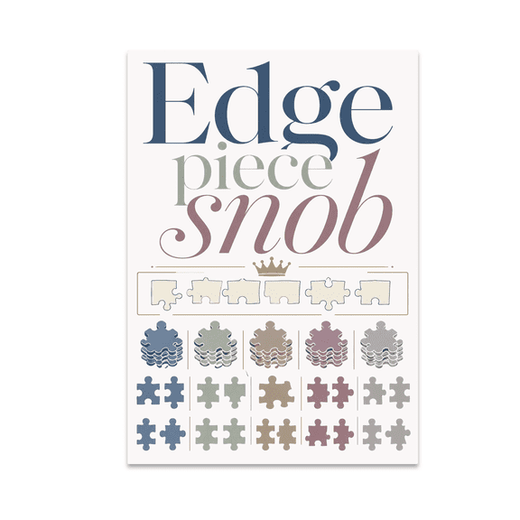 Edge Piece Snob Wall Decor - Puzzle Enthusiast - 13x19 Poster Print