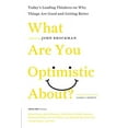 thumbnail image 1 of Edge Question What Are You Optimistic About?: Today's Leading Thinkers on Why Things Are Good and Getting Better, (Paperback), 1 of 1