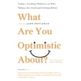 thumbnail image 1 of Pre-Owned What Are You Optimistic About?: Today's Leading Thinkers on Why Things Are Good and Getting Better (Paperback) 0061436933 9780061436932, 1 of 1