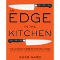 thumbnail image 1 of Pre-Owned Edge in the Kitchen, An: The Ultimate Guide to Kitchen Knives?How to Buy Them, Keep Them Razor Sharp, and Use Them Like a Pro Hardcover, 1 of 1