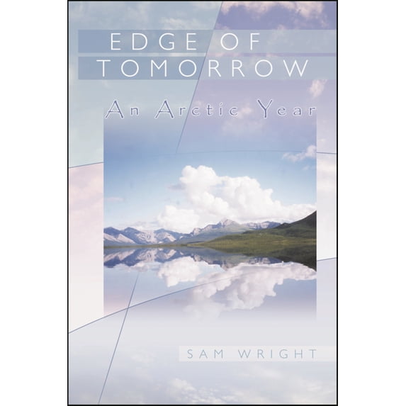 Pre-Owned Edge of Tomorrow: An Arctic Year (Paperback) 0874221676 9780874221671