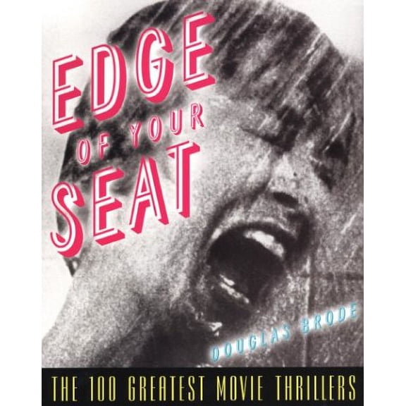 Pre-Owned Edge of Your Seat: The 100 Greatest Movie Thrillers (Paperback) 0806523824 9780806523828