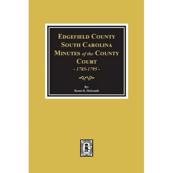 Edgefield County, South Carolina, Minutes of the County Court, 1785-1795. (Paperback)