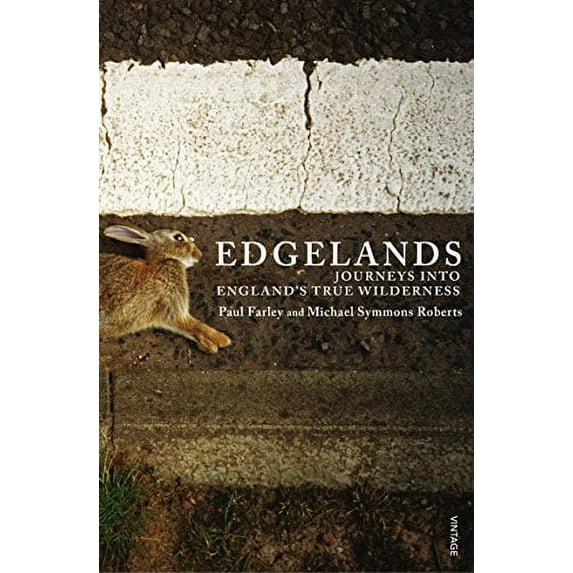 Edgelands Michael Symmons Roberts,Paul Farley (Paperback)