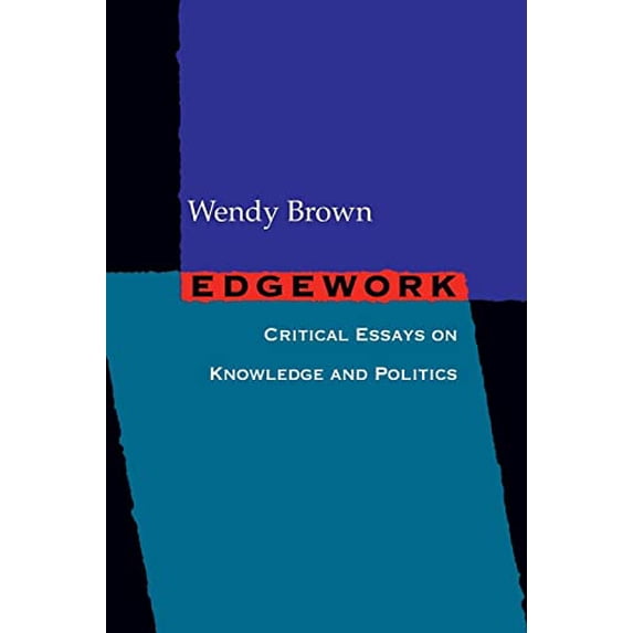 Pre-Owned Edgework: Critical Essays on Knowledge and Politics (Paperback) 0691123616 9780691123615