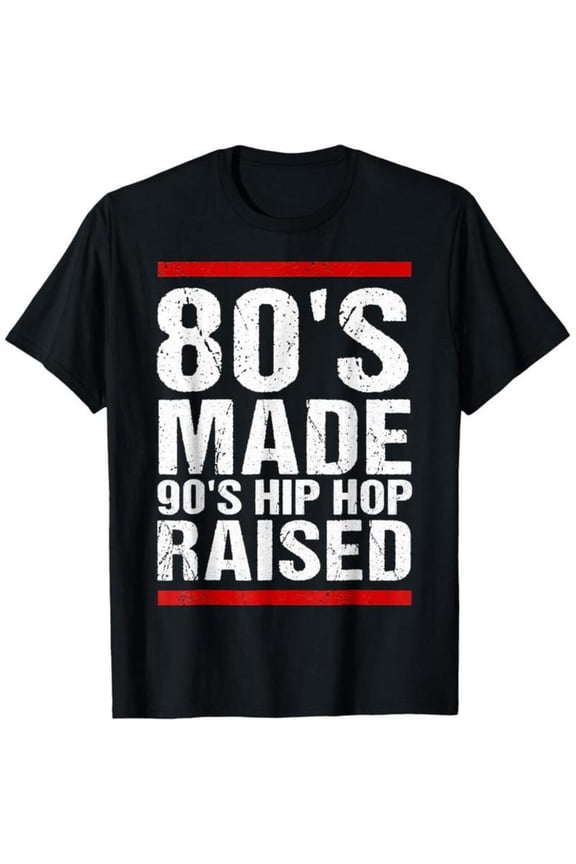Edgy 80s & 90s Hip Hop Graphic Tee, Tops Has "80'S MADE 90'S HIP HOP RAISED" Text Design, Round Neck Regular Fit T - shirts, Size(S - 5XL)