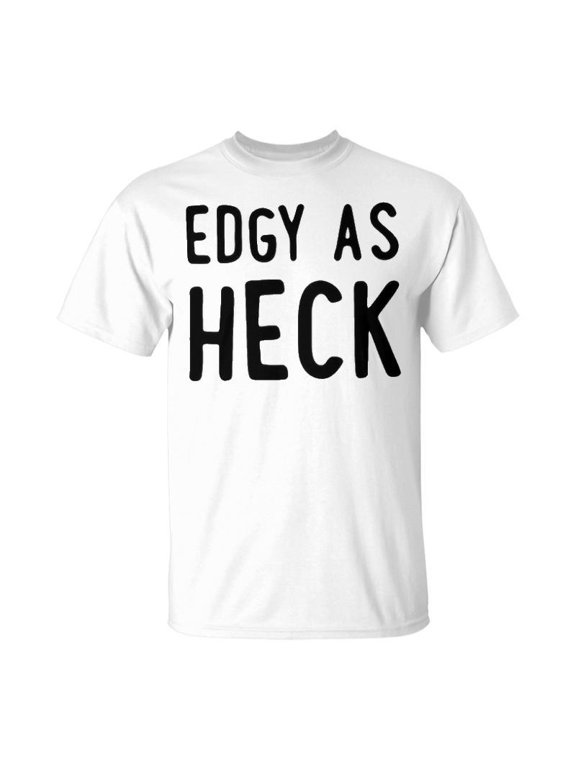 Edgy As Heck TShirt