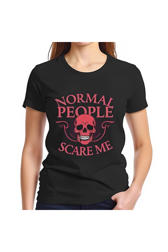 Edgy Black T-Shirt with Graphic - "NORMAL PEOPLE SCARE ME" - Dark Humor Design