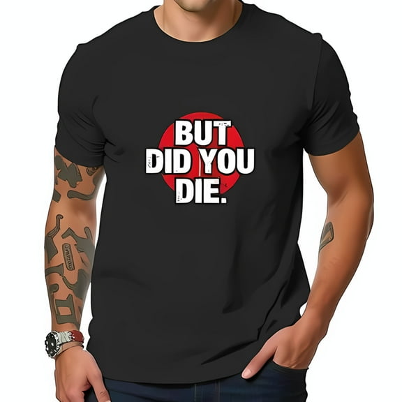 Edgy Cotton Short Sleeve T-Shirt with Bold 'BUT DID YOU DIE' Text & Red Circle Design - Trendy Casual Wear for Individuality