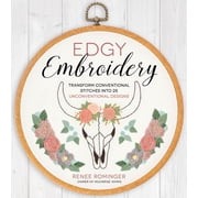 Edgy Embroidery Transform Conventional Stitches Into 25 Unconventional Designs, Paperback