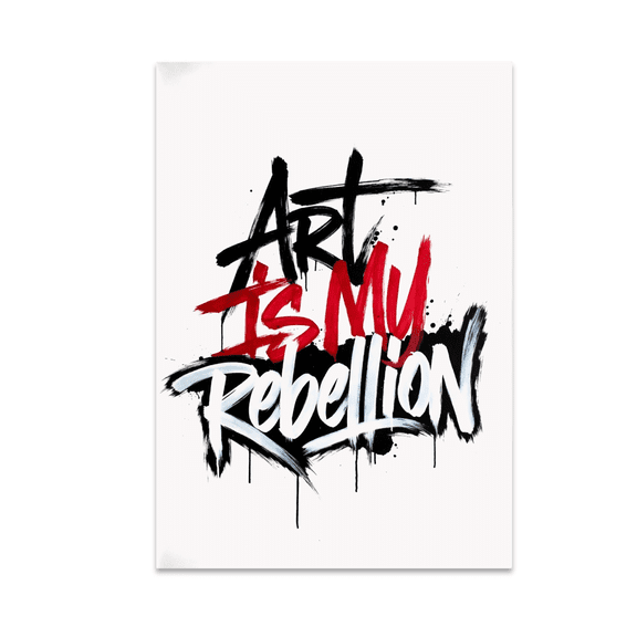 Edgy Graffiti Wall Art - Art Is My Rebellion - 13x19 Poster Print