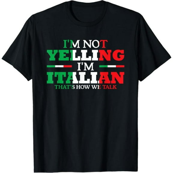 Edgy Italian - Themed Graphic Tee, Tops Has Centered "I'M NOT YELLING I'M ITALIAN THAT'S HOW WE TALK" & Italian Flag - Inspired Design, Round Neck Regular Fit T - shirts, Size(S - 5XL)