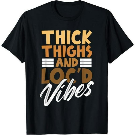 Edgy Slogan Graphic Tee, Tops Has "THICK THIGHS AND LOC'D Vibes" Design, Round Neck Regular Fit T - shirts, Size(S - 5XL)