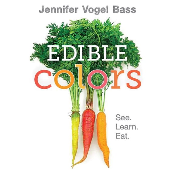 Edible Colors: See, Learn, Eat (Board Book)