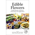 thumbnail image 1 of Edible Flowers: Health Benefits, Nutrition, Processing, and Applications, (Paperback), 1 of 1