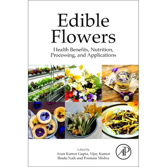Edible Flowers: Health Benefits, Nutrition, Processing, and Applications, (Paperback)