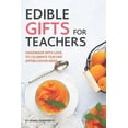 thumbnail image 1 of Edible Gifts for Teachers : Handmade with Love, to Celebrate Teacher - Appreciation Week (Paperback), 1 of 1