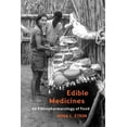 thumbnail image 1 of Edible Medicines : An Ethnopharmacology of Food (Paperback), 1 of 1