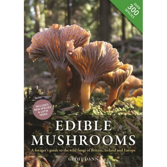 Edible Mushrooms : A forager's guide to the wild fungi of Britain, Ireland and Europe (Edition 2) (Hardcover)