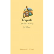Edible: Tequila : A Global History (Hardcover)