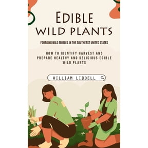 Edible Wild Plants: Foraging Wild Edibles in the Southeast United States (How to Identify Harvest and Prepare Healthy an, (Paperback)