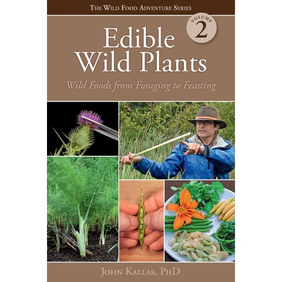 Edible Wild Plants, Volume 2: Wild Foods from Foraging to Feasting, (Paperback)