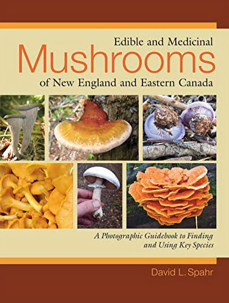 Pre-Owned Edible and Medicinal Mushrooms of New England and Eastern Canada: A Photographic Guidebook to Finding and Using Key Species Paperback