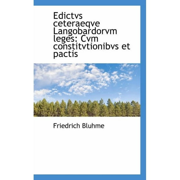 Edictvs Ceteraeqve Langobardorvm Leges: Cvm Constitvtionibvs Et Pactis, (Paperback)