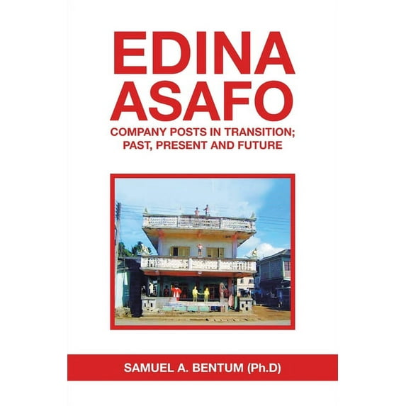 Edina Asafo: Company Posts in Transition; Past, Present and Future (Paperback)