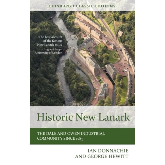 Edinburgh Classic Editions Historic New Lanark: The Dale and Owen Industrial Community Since 1785, (Paperback)