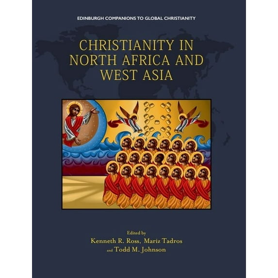 Edinburgh Companions to Global Christian Christianity in North Africa and West Asia, (Hardcover)