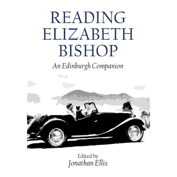 Edinburgh Companions to Literature and t Reading Elizabeth Bishop: An Edinburgh Companion, (Paperback)