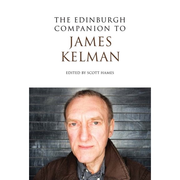 Edinburgh Companions to Scottish Literat The Edinburgh Companion to James Kelman, (Paperback)