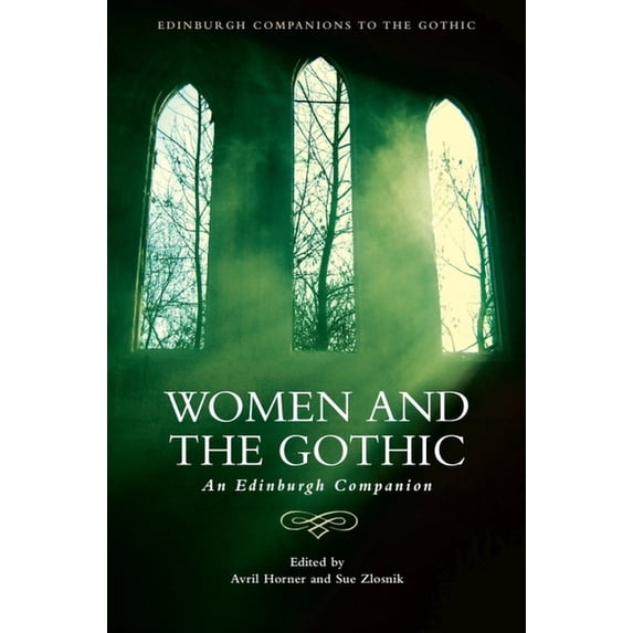 Edinburgh Companions to the Gothic Women and the Gothic: An Edinburgh Companion, (Paperback)