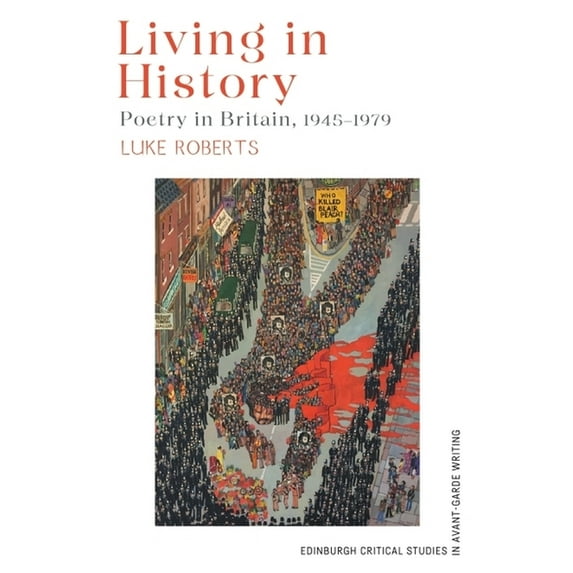 Edinburgh Critical Studies in Avant-Gard Living in History: Poetry in Britain, 1945-1979, (Hardcover)