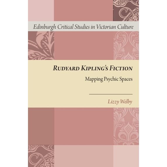 Edinburgh Critical Studies in Victorian Rudyard Kipling's Fiction: Mapping Psychic Spaces, (Hardcover)