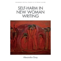Edinburgh Critical Studies in Victorian Self-Harm in New Woman Writing, (Hardcover)