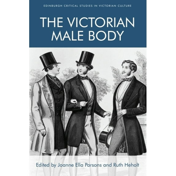 Edinburgh Critical Studies in Victorian The Victorian Male Body, (Paperback)