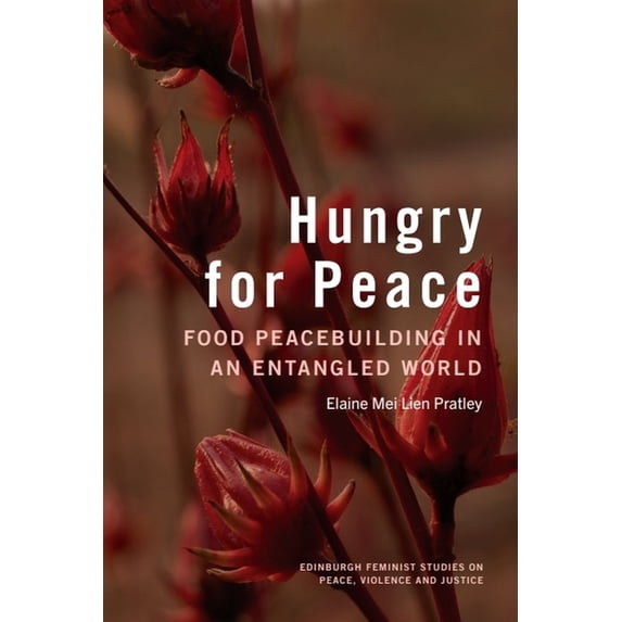 Edinburgh Feminist Studies on Peace, Vio Hungry for Peace: Food Peacebuilding in an Entangled World, (Hardcover)