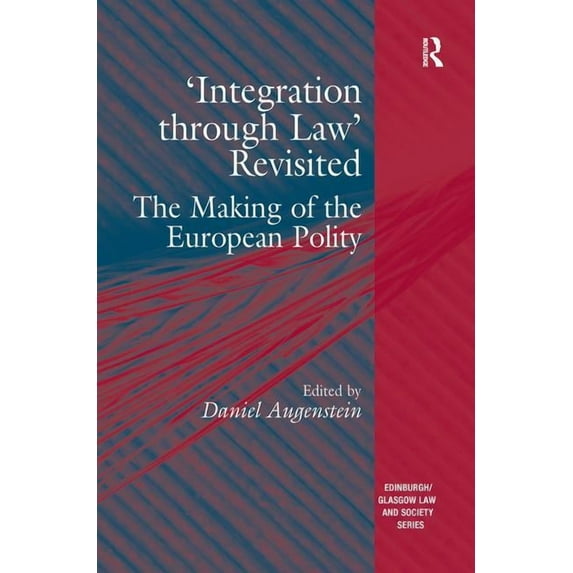 Edinburgh/Glasgow Law and Society 'Integration through Law' Revisited: The Making of the European Polity, (Paperback)