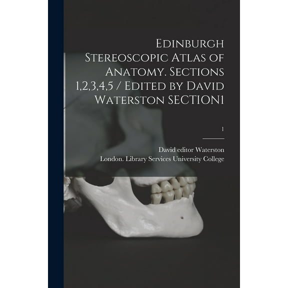 Edinburgh Stereoscopic Atlas of Anatomy. Sections 1,2,3,4,5 / Edited by David Waterston SECTION1; 1 (Paperback)
