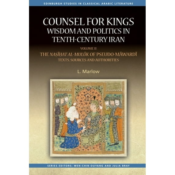 Edinburgh Studies in Classical Arabic Li Counsel for Kings: Wisdom and Politics in Tenth-Century Iran: Volume II: The Naṣīḥat Al-Mul, (Paperback)