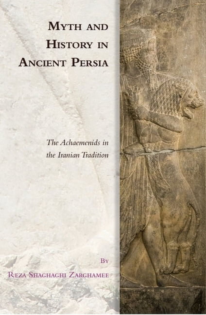 Edinburgh Studies in Ancient Persia Myth and History in Ancient Persia: The Achaemenids in the Iranian Tradition, (Paperback)