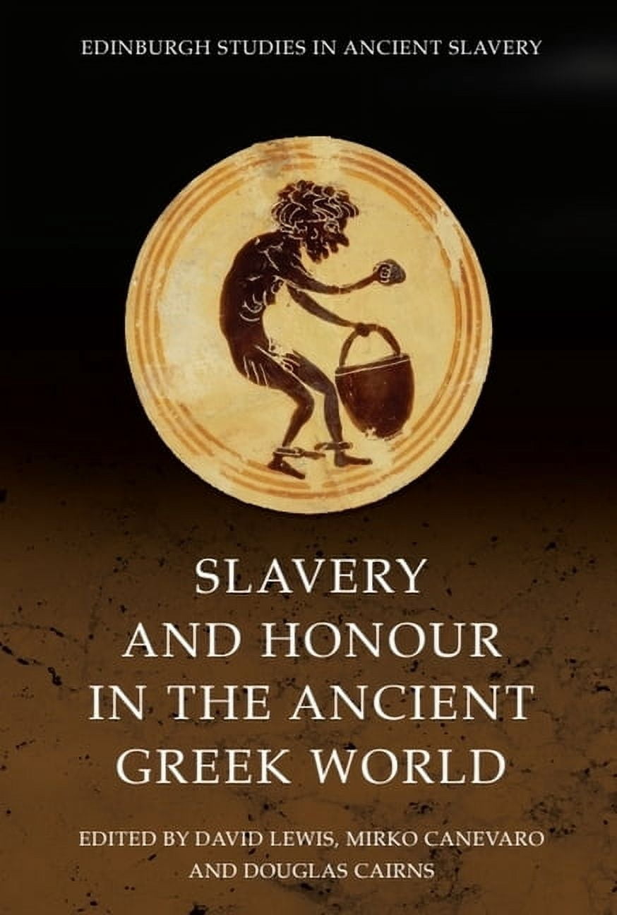 Edinburgh Studies in Ancient Slavery Slavery and Honour in the Ancient Greek World, (Paperback)