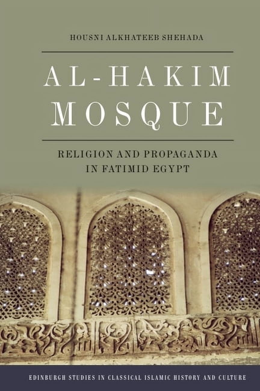 Edinburgh Studies in Classical Islamic H Al-Hakim Mosque: Religion and Propaganda in Fatimid Egypt, (Paperback)
