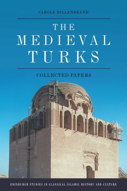 Edinburgh Studies in Classical Islamic H The Medieval Turks: Collected Papers, (Paperback)