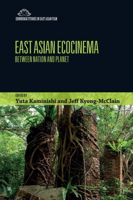 Edinburgh Studies in East Asian Film East Asian Ecocinema: Between Nation and Planet, (Hardcover)
